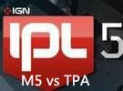 IPL5世界總決賽D組決賽 M5 VS TPA